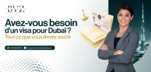 Avez-vous besoin d'un visa pour Dubaï